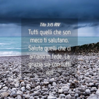 Picture 04 - Tito 3:15 RIV - Tutti quelli che son meco ti salutano. Saluta - Bible Verse Picture
