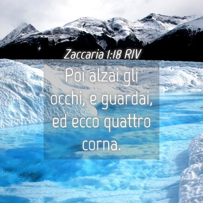 Picture 04 - Zaccaria 1:18 RIV - Poi alzai gli occhi, e guardai, ed ecco quattro - Bible Verse Picture