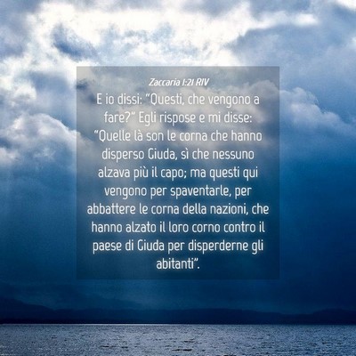 Picture 04 - Zaccaria 1:21 RIV - E io dissi: “Questi, che vengono a fare?” - Bible Verse Picture