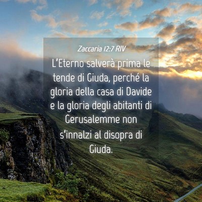 Picture 04 - Zaccaria 12:7 RIV - L’Eterno salverà prima le tende di Giuda, - Bible Verse Picture