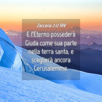 Picture 04 - Zaccaria 2:12 RIV - E l’Eterno possederà Giuda come sua parte - Bible Verse Picture