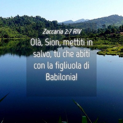 Picture 04 - Zaccaria 2:7 RIV - Olà, Sion, mettiti in salvo, tu che abiti con la - Bible Verse Picture
