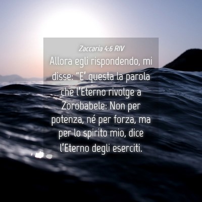 Picture 04 - Zaccaria 4:6 RIV - Allora egli rispondendo, mi disse: “E’ questa - Bible Verse Picture