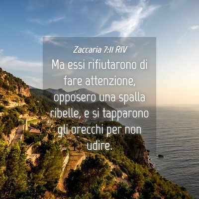 Picture 04 - Zaccaria 7:11 RIV - Ma essi rifiutarono di fare attenzione, opposero - Bible Verse Picture