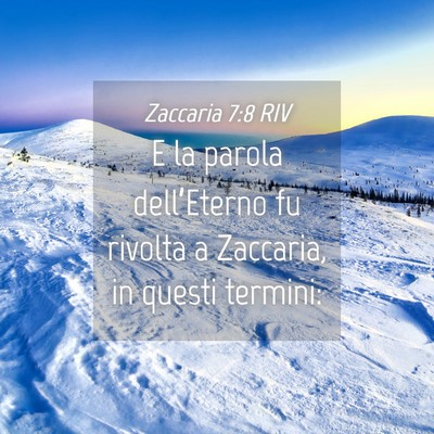 Picture 04 - Zaccaria 7:8 RIV - E la parola dell’Eterno fu rivolta a Zaccaria, - Bible Verse Picture