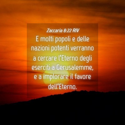 Picture 04 - Zaccaria 8:22 RIV - E molti popoli e delle nazioni potenti verranno a - Bible Verse Picture
