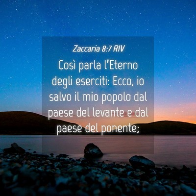 Picture 04 - Zaccaria 8:7 RIV - Così parla l’Eterno degli eserciti: Ecco, io - Bible Verse Picture