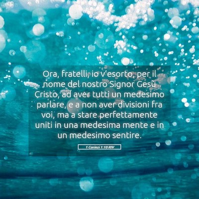 Picture 05 - 1 Corinzi 1:10 RIV - Ora, fratelli, io v’esorto, per il nome del - Bible Verse Picture
