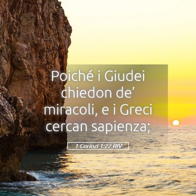 Picture 05 - 1 Corinzi 1:22 RIV - Poiché i Giudei chiedon de’ miracoli, e i - Bible Verse Picture