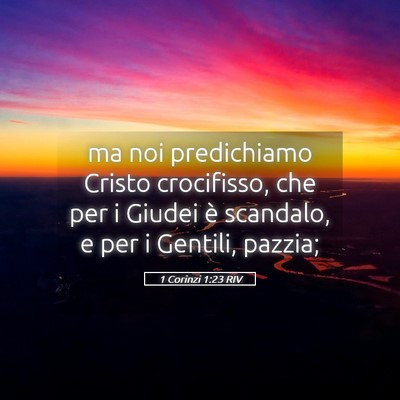 Picture 05 - 1 Corinzi 1:23 RIV - ma noi predichiamo Cristo crocifisso, che per i - Bible Verse Picture