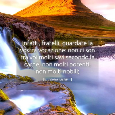 Picture 05 - 1 Corinzi 1:26 RIV - Infatti, fratelli, guardate la vostra vocazione: - Bible Verse Picture