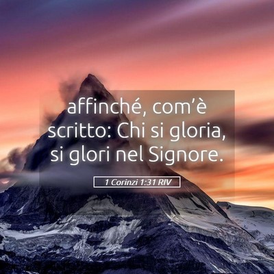 Picture 05 - 1 Corinzi 1:31 RIV - affinché, com’è scritto: Chi si gloria, si - Bible Verse Picture