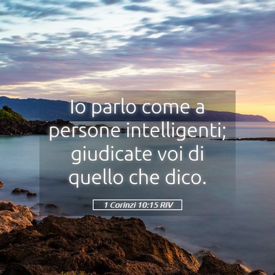 Picture 05 - 1 Corinzi 10:15 RIV - Io parlo come a persone intelligenti; giudicate - Bible Verse Picture