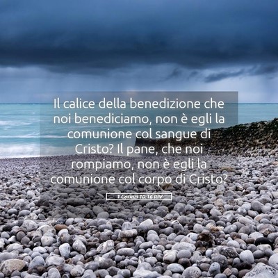 Picture 05 - 1 Corinzi 10:16 RIV - Il calice della benedizione che noi benediciamo, - Bible Verse Picture