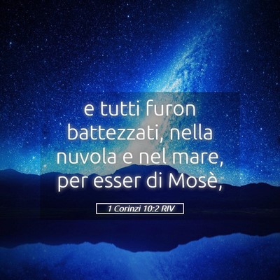 Picture 05 - 1 Corinzi 10:2 RIV - e tutti furon battezzati, nella nuvola e nel - Bible Verse Picture