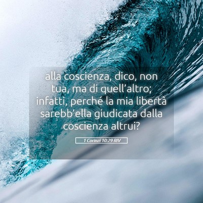 Picture 05 - 1 Corinzi 10:29 RIV - alla coscienza, dico, non tua, ma di - Bible Verse Picture