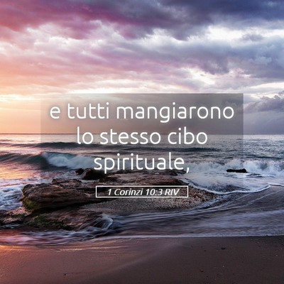 Picture 05 - 1 Corinzi 10:3 RIV - e tutti mangiarono lo stesso cibo - Bible Verse Picture