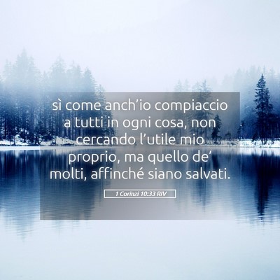 Picture 05 - 1 Corinzi 10:33 RIV - sì come anch’io compiaccio a tutti in ogni - Bible Verse Picture