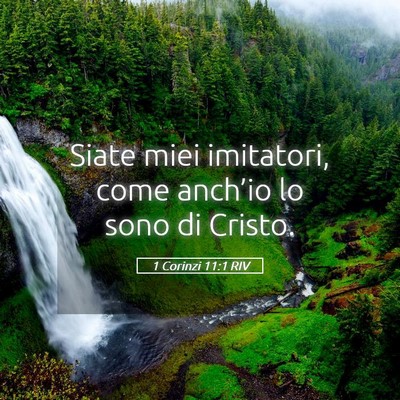 Picture 05 - 1 Corinzi 11:1 RIV - Siate miei imitatori, come anch’io lo sono di - Bible Verse Picture