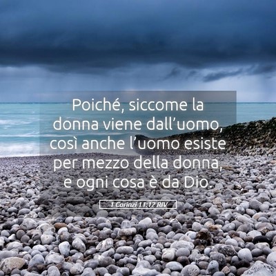 Picture 05 - 1 Corinzi 11:12 RIV - Poiché, siccome la donna viene dall’uomo, - Bible Verse Picture