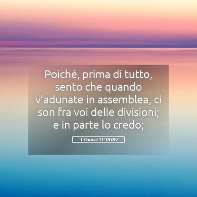 Picture 05 - 1 Corinzi 11:18 RIV - Poiché, prima di tutto, sento che quando - Bible Verse Picture