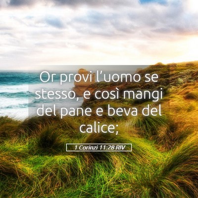 Picture 05 - 1 Corinzi 11:28 RIV - Or provi l’uomo se stesso, e così mangi del - Bible Verse Picture