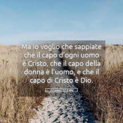 Picture 05 - 1 Corinzi 11:3 RIV - Ma io voglio che sappiate che il capo d’ogni - Bible Verse Picture