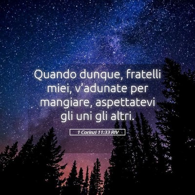 Picture 05 - 1 Corinzi 11:33 RIV - Quando dunque, fratelli miei, v’adunate per - Bible Verse Picture