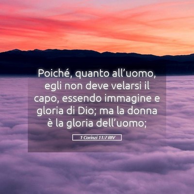 Picture 05 - 1 Corinzi 11:7 RIV - Poiché, quanto all’uomo, egli non deve velarsi - Bible Verse Picture
