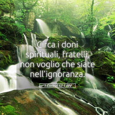 Picture 05 - 1 Corinzi 12:1 RIV - Circa i doni spirituali, fratelli, non voglio che - Bible Verse Picture