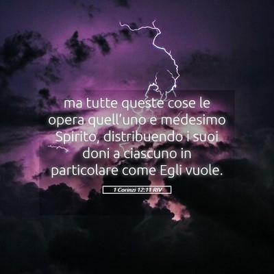 Picture 05 - 1 Corinzi 12:11 RIV - ma tutte queste cose le opera quell’uno e - Bible Verse Picture
