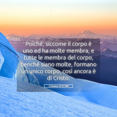 Picture 05 - 1 Corinzi 12:12 RIV - Poiché, siccome il corpo è uno ed ha molte - Bible Verse Picture