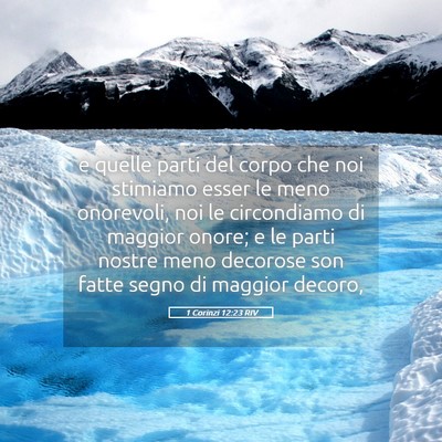 Picture 05 - 1 Corinzi 12:23 RIV - e quelle parti del corpo che noi stimiamo esser - Bible Verse Picture