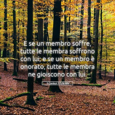 Picture 05 - 1 Corinzi 12:26 RIV - E se un membro soffre, tutte le membra soffrono - Bible Verse Picture