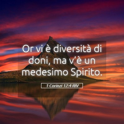 Picture 05 - 1 Corinzi 12:4 RIV - Or vi è diversità di doni, ma v’è un - Bible Verse Picture