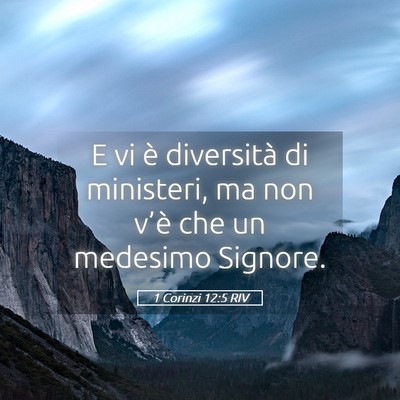 Picture 05 - 1 Corinzi 12:5 RIV - E vi è diversità di ministeri, ma non v’è - Bible Verse Picture