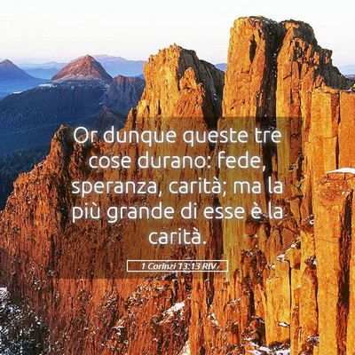 Picture 05 - 1 Corinzi 13:13 RIV - Or dunque queste tre cose durano: fede, speranza, - Bible Verse Picture