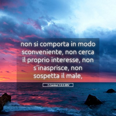Picture 05 - 1 Corinzi 13:5 RIV - non si comporta in modo sconveniente, non cerca - Bible Verse Picture