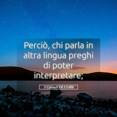 Picture 05 - 1 Corinzi 14:13 RIV - Perciò, chi parla in altra lingua preghi di - Bible Verse Picture