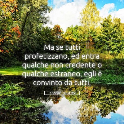 Picture 05 - 1 Corinzi 14:24 RIV - Ma se tutti profetizzano, ed entra qualche non - Bible Verse Picture
