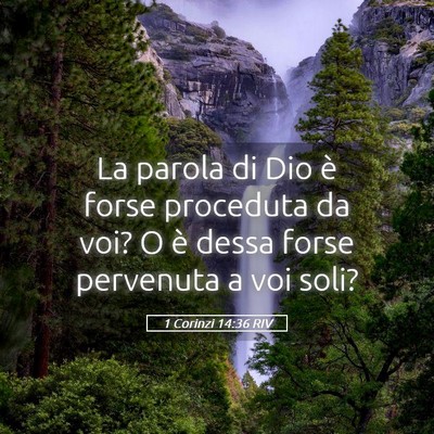Picture 05 - 1 Corinzi 14:36 RIV - La parola di Dio è forse proceduta da voi? O è - Bible Verse Picture