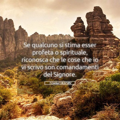 Picture 05 - 1 Corinzi 14:37 RIV - Se qualcuno si stima esser profeta o spirituale, - Bible Verse Picture