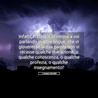 Picture 05 - 1 Corinzi 14:6 RIV - Infatti, fratelli, s’io venissi a voi parlando - Bible Verse Picture