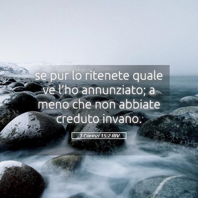 Picture 05 - 1 Corinzi 15:2 RIV - se pur lo ritenete quale ve l’ho annunziato; a - Bible Verse Picture