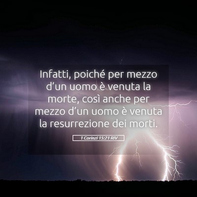 Picture 05 - 1 Corinzi 15:21 RIV - Infatti, poiché per mezzo d’un uomo è venuta - Bible Verse Picture