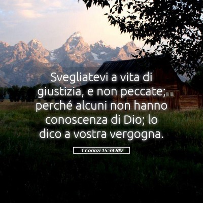 Picture 05 - 1 Corinzi 15:34 RIV - Svegliatevi a vita di giustizia, e non peccate; - Bible Verse Picture