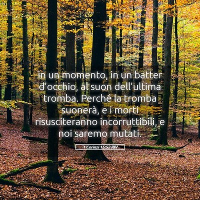 Picture 05 - 1 Corinzi 15:52 RIV - in un momento, in un batter d’occhio, al suon - Bible Verse Picture