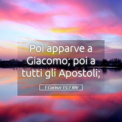 Picture 05 - 1 Corinzi 15:7 RIV - Poi apparve a Giacomo; poi a tutti gli - Bible Verse Picture