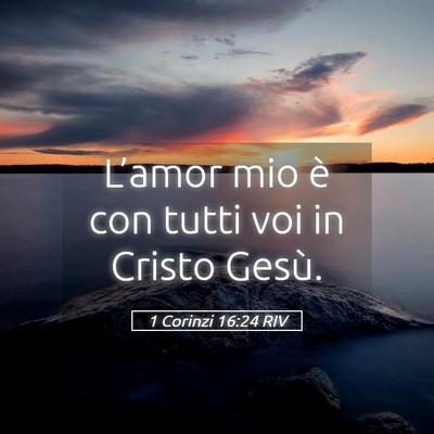 Picture 05 - 1 Corinzi 16:24 RIV - L’amor mio è con tutti voi in Cristo - Bible Verse Picture