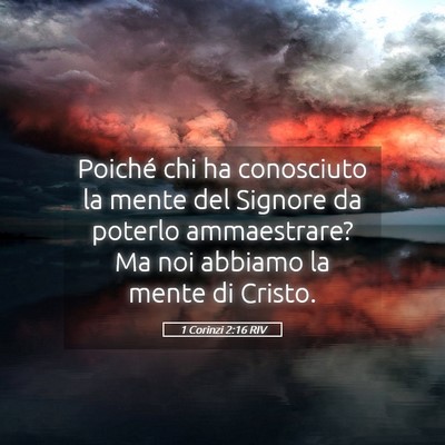 Picture 05 - 1 Corinzi 2:16 RIV - Poiché chi ha conosciuto la mente del Signore da - Bible Verse Picture